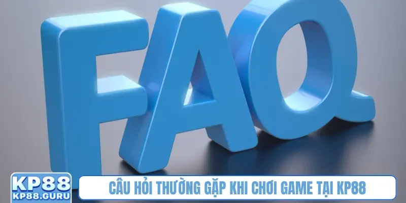 KP88 - ĐĂNG NHẬP KP88.COM - TRANG CHỦ KP88 LINK MỚI 2026 14 Câu hỏi thường gặp khi chơi game tại KP88