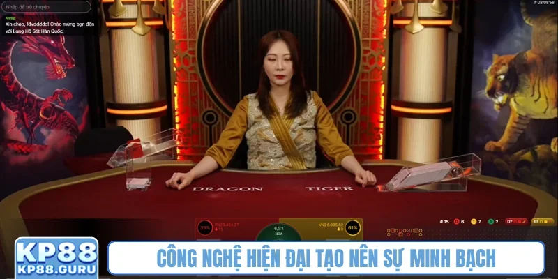 Rồng Hổ KP88 - Trải nghiệm phiên cược xanh chín, hốt trọn tiền tỷ 4 Công nghệ hiện đại tạo nên sự minh bạch