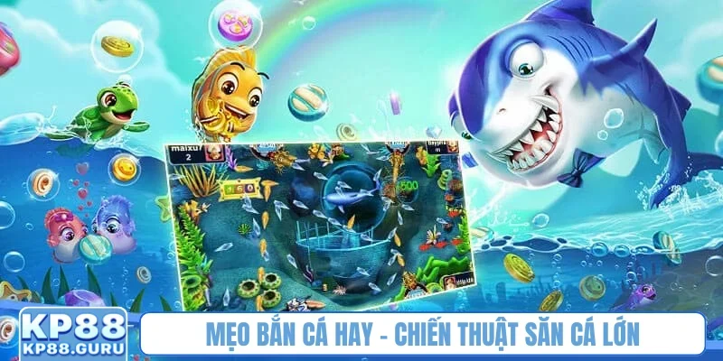 Mẹo bắn cá hay kp88
