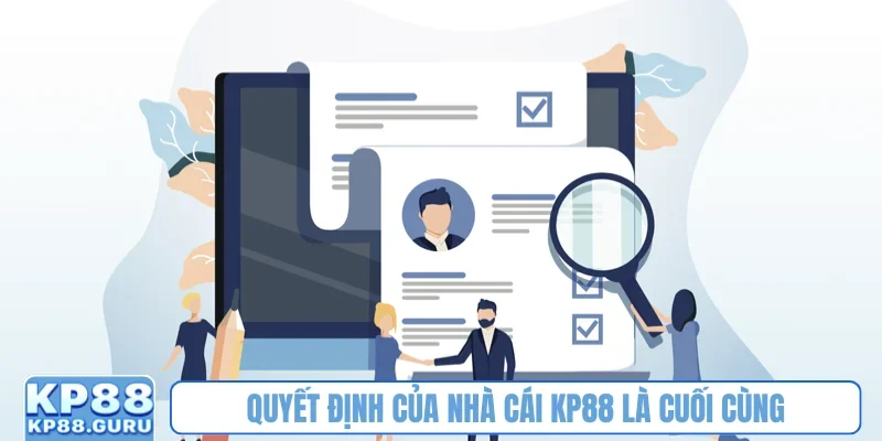 Quyết định của nhà cái KP88 là cuối cùng